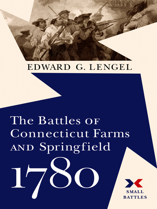 Title details for The Battles of Connecticut Farms and Springfield, 1780 by Edward G. Lengel - Wait list